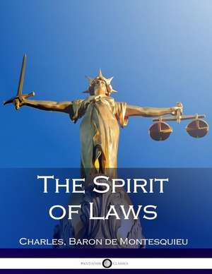 The Spirit of Laws de Charles Baron De Montesquieu