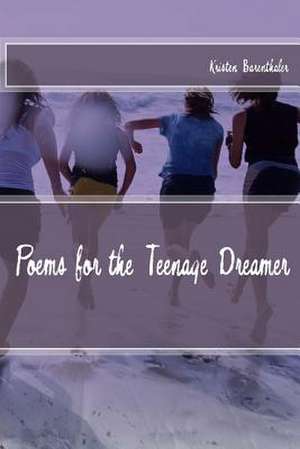 Poems for the Teenage Dreamer de Kristen Barenthaler