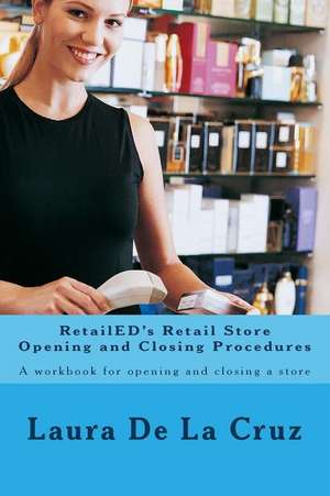 Retailed's Retail Store Opening and Closing Procedures de Laura De La Cruz