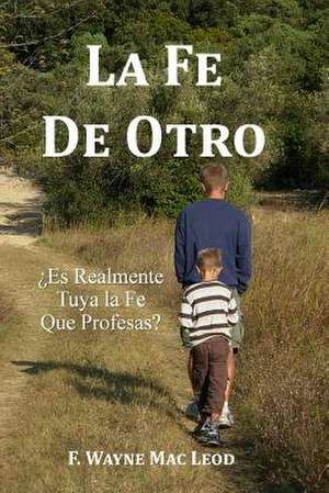 La Fe de Otro de F. Wayne Mac Leod