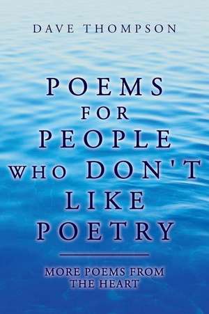 Poems for People Who Don't Like Poetry de Dave Thompson