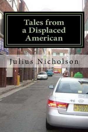 Tales from a Displaced American de Nicholson, Julius Anton