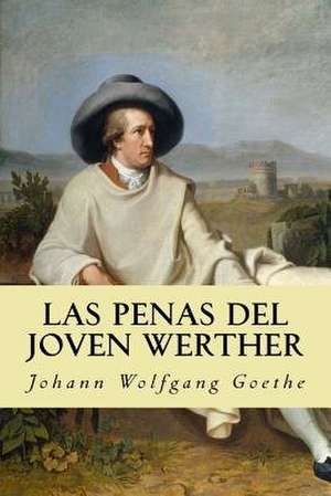 Las Penas del Joven Werther de Johann Wolfgang Goethe