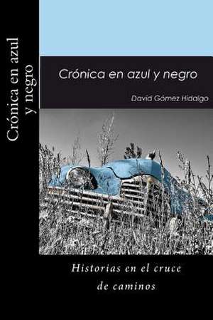 Cronica En Azul y Negro de David Gomez Hidalgo