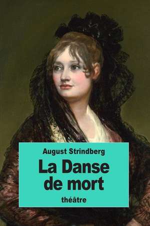 La Danse de Mort de Strindberg, August