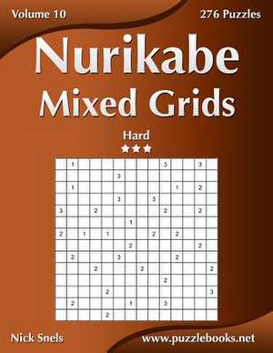 Nurikabe Mixed Grids - Hard - Volume 10 - 276 Logic Puzzles de Nick Snels