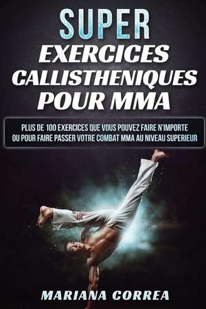 Super Exercices Callistheniques Pour Mma de Mariana Correa