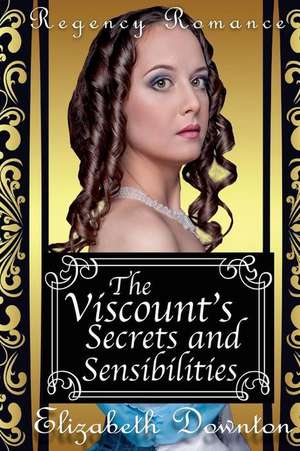 The Viscounts Secrets and Sensibilities de Elizabeth Downton