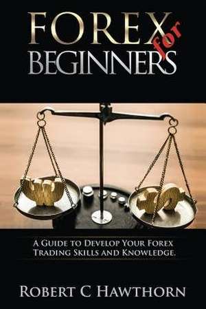 Forex for Beginners de Robert C. Hawthorn