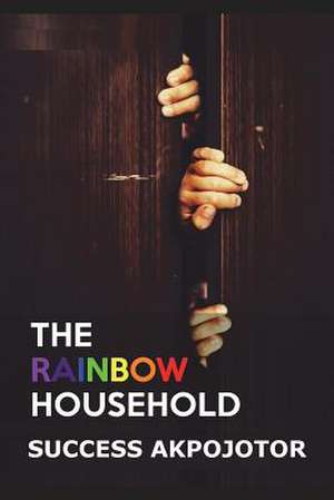 The Rainbow Household de Success Akpojotor