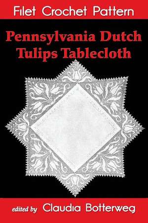 Pennsylvania Dutch Tulips Tablecloth Filet Crochet Pattern de Mrs B. Weldon