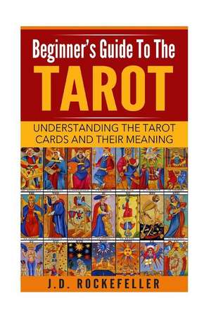 Beginner's Guide to Tarot de Rockefeller, J. D.