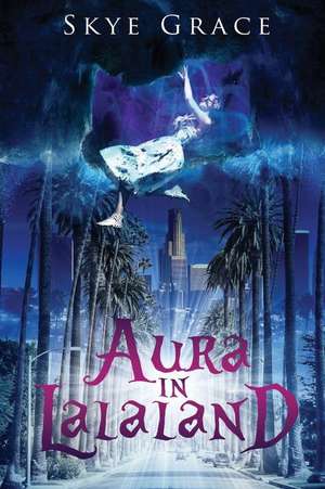 Aura in Lalaland de Grace, Skye