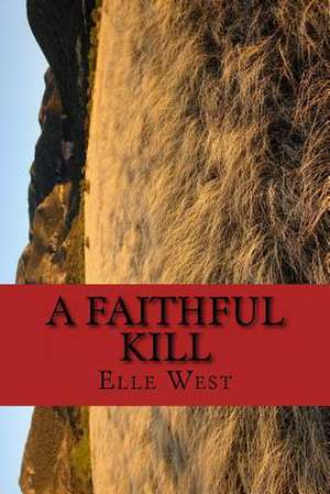 A Faithful Kill de Elle West