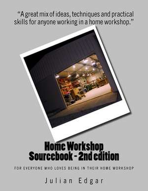 Home Workshop Sourcebook - 2nd Edition de Julian Edgar