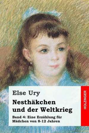 Nesthakchen Und Der Weltkrieg de Else Ury