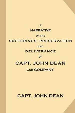 A Narrative of the Sufferings, Preservation and Deliverance, of Capt. John Dean and Company de Capt John Deane