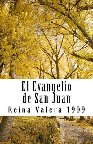 El Evangelio de San Juan Reina Valera 1909 de Reina Valera