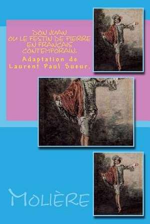 Don Juan Ou Le Festin de Pierre En Francais Contemporain. de Moliere