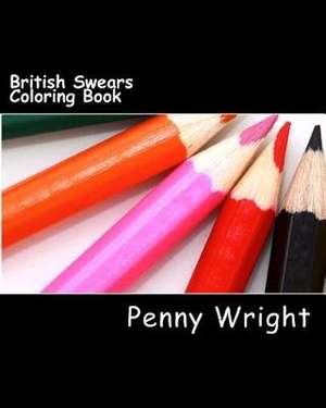 British Swears Coloring Book de Penny Wright