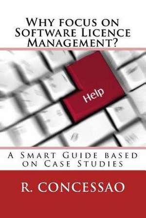 Why Focus on Software Licence Management? de R. Concessao