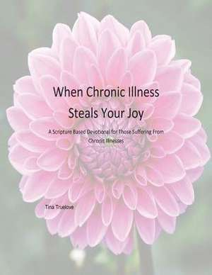 When Chronic Illness Steals Your Joy de Tina Truelove