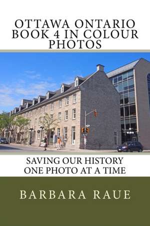 Ottawa Ontario Book 4 in Colour Photos de Mrs Barbara Raue