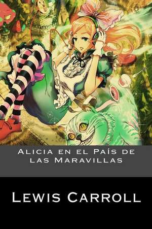 Alicia En El Pais de Las Maravillas de Lewis Carroll