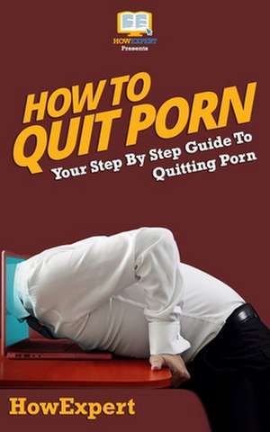 How to Quit Porn de Howexpert Press