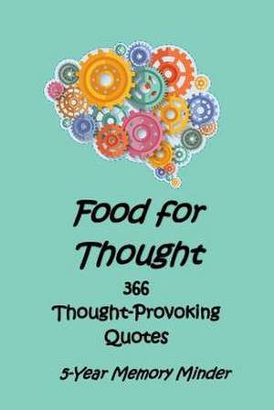 Food for Thought 366 Thought-Provoking Quotes de Catherine M. Edwards