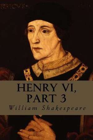 Henry VI, Part 3 de William Shakespeare