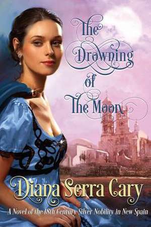 The Drowning of the Moon de Diana Serra Cary