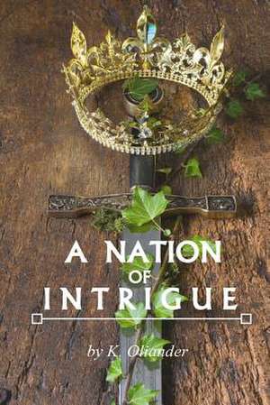 A Nation of Intrigue de Oliander, K.