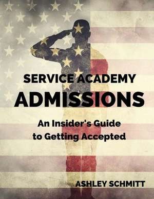 Service Academy Admissions de Ashley Schmitt