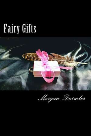 Fairy Gifts de Morgan Daimler