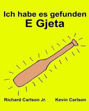 Ich Habe Es Gefunden E Gjeta de Richard Carlson Jr