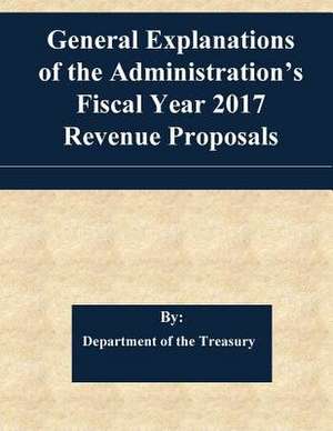 General Explanations of the Administration's Fiscal Year 2017 Revenue Proposals de Department of the Treasury