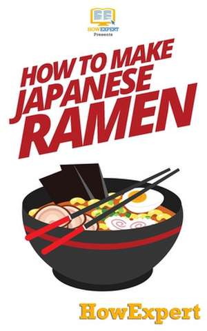 How to Make Japanese Ramen de Howexpert Press