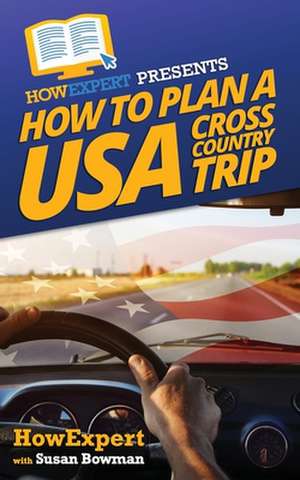 How to Plan a USA Cross Country Trip de Howexpert Press