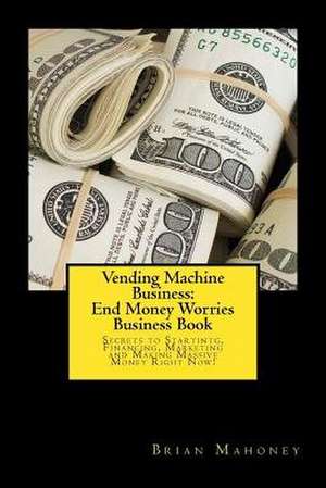 Vending Machine Business de Brian Mahoney