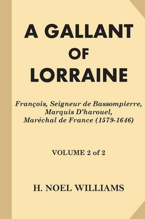 A Gallant of Lorraine [Volume 2 of 2] de H. Noel Williams