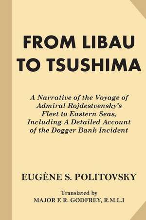 From Libau to Tsushima de Eugene S. Politovsky