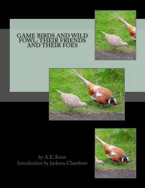 Game Birds and Wild Fowl de A. E. Knox