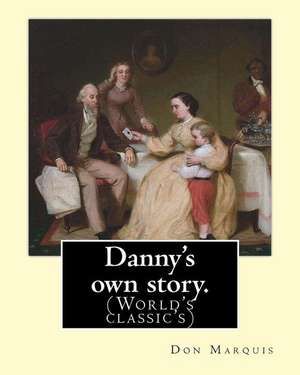 Danny's Own Story. by de Don Marquis