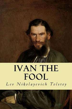 Ivan the Fool de Lev Nikolayevich Tolstoy