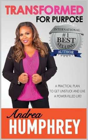 Transformed for Purpose de Andrea Humphrey