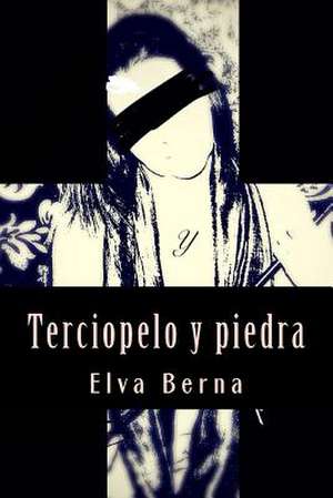 Terciopelo y Piedra de Elva Berna