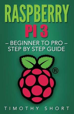 Raspberry Pi 3 de Timothy Short