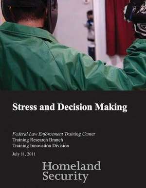 Stress and Decision Making de U. S. Department of Homeland Security