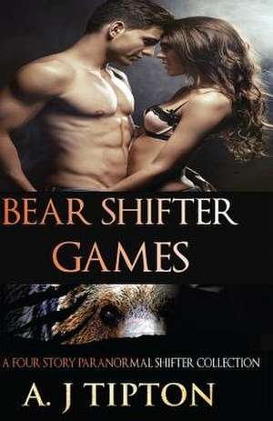 Bear Shifter Games de Aj Tipton